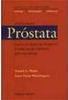 Doenças da Próstata: um Guia para os Homens e Para...