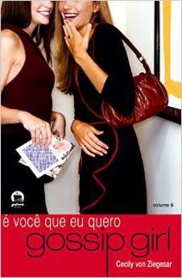 Gossip Girl: é Você que Eu Quero - vol. 6