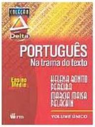 Português: na Trama do Texto: Volume Único - 2 grau