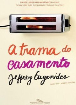 A Trama Do Casamento - Jeffrey Eugenides