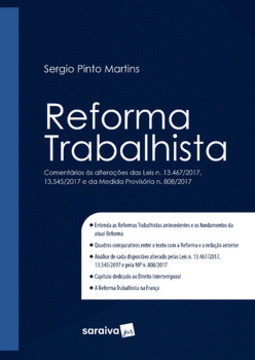 Reforma trabalhista: comentários às alterações das leis n. 13.467/2017, 13.545/2017 e da Medida Provisória n. 808/2017
