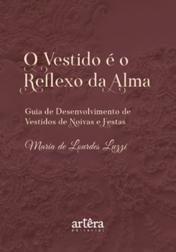O vestido é o reflexo da alma: guia de desenvolvimento de vestidos de noivas e festas