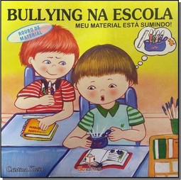 Meu Material Esta Sumindo - Roubo De Material - Col. Bullying Na Escola