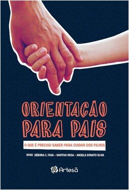 Orientação para pais: o que é preciso saber para cuidar dos filhos