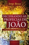 DECIFRANDO AS PROFECIAS DE JOAO - A BATALHA FINAL