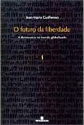 O Futuro da Liberdade: a Democracia no Mundo Globalizado