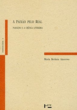 Paixão Pelo Real: Pasolini e a Crítica Literária