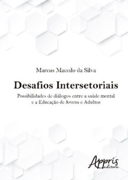 Desafios intersetoriais: possibilidades de diálogos entre a saúde mental e a educação de jovens e adultos