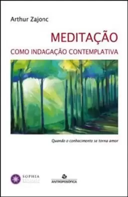 Meditação Como Indagação Contemplativa - Quando o Conhecimento Se Torna Amor