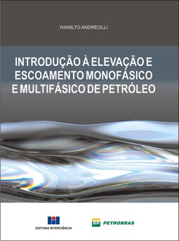 Introdução à elevação e escoamento monofásico e multifásico de petróleo