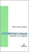 Sustentabilidade: Caminho ou Utopia?