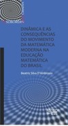 Dinâmica e as consequências do movimento da matemática moderna na educação matemática do Brasil