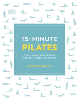15-Minute Pilates: Four 15-Minute Workouts for Strength, Stretch, and Control