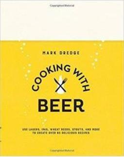 COOKING WITH BEER: USE LAGERS, IPAS, WHEAT...RECIPES