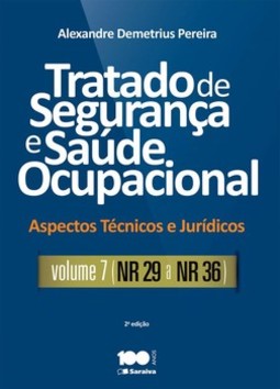 Tratado de segurança e saúde ocupacional: aspectos técnicos e jurídicos - NR 29 a NR 36
