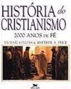 História do Cristianismo: 2000 Anos de Fé