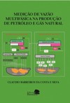 Medição de vazão multifásica na produção de petróleo e gás natural