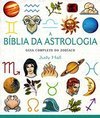 Bíblia da Astrologia, A: Guia Completo do Zodíaco