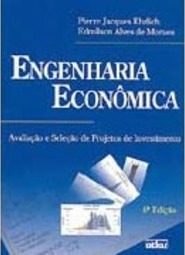Engenharia econômica: Avaliação e seleção de projetos de investimento