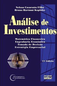 Análise de investimentos: Matemática financeira, engenharia econômica, tomada de decisão, estratégia empresarial