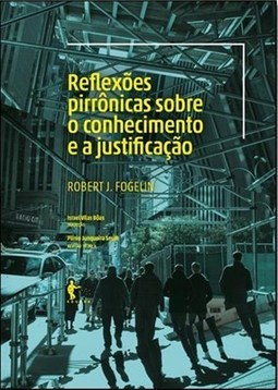 REFLEXOES PIRRONICAS SOBRE O CONHECIMENTO E A JUSTIFICACAO