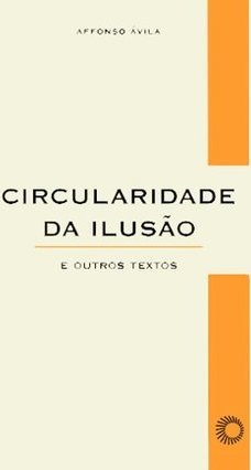 Circularidade da Ilusão: e Outros Textos