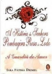 A História da Senhora Pombagira Rosa do Lodo