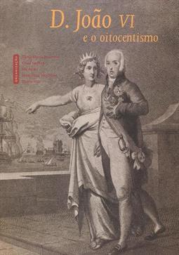 D. JOAO VI E O OITOCENTISMO
