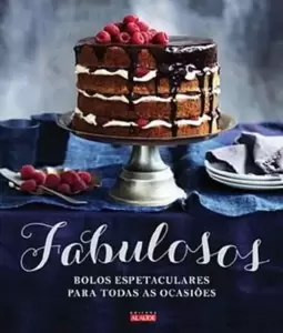 Fabulosos: Bolos Espetaculares para Todas as Ocasiões