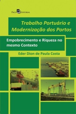 Trabalho portuário e modernização dos portos: empobrecimento e riqueza no mesmo contexto