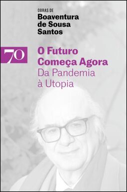O futuro começa agora - Da pandemia à utopia