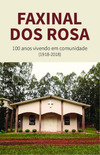 Faxinal dos Rosa: 100 anos vivendo em comunidade (1918-2018)
