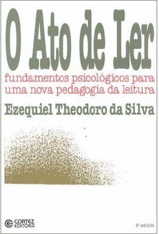 O Ato de Ler: Fundamentos Psicológicos para uma Nova Pedagogia...