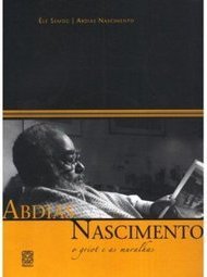 Abdias Nascimento: o Griot e as Muralhas