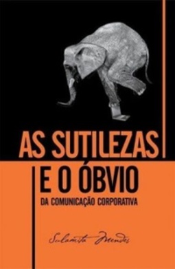 As Sutilezas e o Óbvio da Comunicação Corporativa
