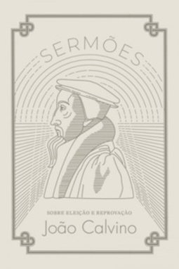 Sermões Sobre eleição e reprovação (1)