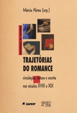 Trajetórias do romance: circulação, leitura e escrita nos séculos XVIII e XIX