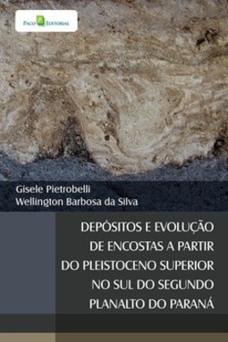 Depósitos e evolução de encostas a partir do pleistoceno superior no sul do segundo planalto do Paraná