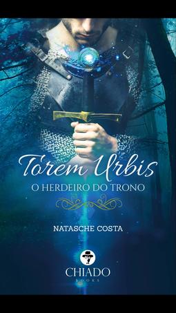 Torem Urbis: O Herdeiro do Trono Livro 1
