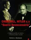 CHURCHILL HITLER E A GUERRA DESNECESSARIA