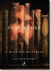 Alan Moore, O Mago Das Historias