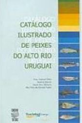 Catálogo Ilustrado de Peixes do Alto Rio Uruguai