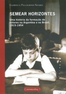 Semear horizontes: uma história da formação de leitores na Argentina e no Brasil, 1915-1954