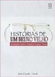 Histórias de um Bruxo Velho: Ensaios Sobre Simões Lopes Neto