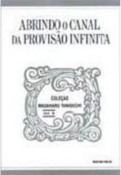 Abrindo o Canal da Provisão Infinita - vol. 8