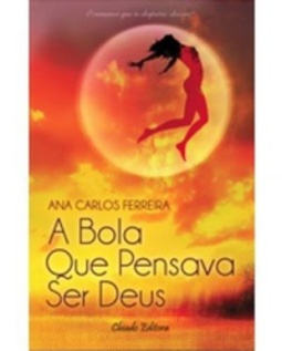 A Bola Que Pensava Ser Deus