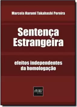 Sentença Estrangeira: Efeitos Independentes da Homologação