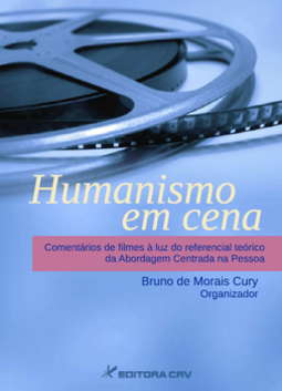 Humanismo em cena: comentários de filmes à luz do referencial teórico da abordagem centrada na pessoa