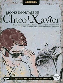 LIÇÕES IMORTAIS DE CHICO XAVIER