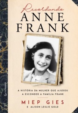 Recordando Anne Frank: a história da mulher que ajudou a esconder a família Frank